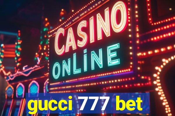 gucci 777 bet